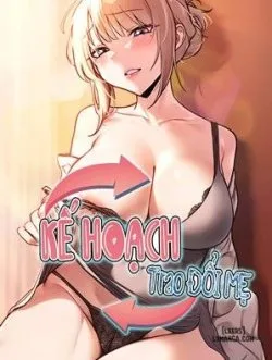 Kế Hoạch Trao Đổi Mẹ